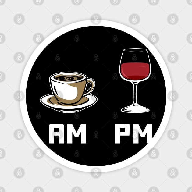 AM PM T-Shirt and Gifts - Morning Coffee - Evening Wine - How to Tell Time Magnet by Shirtbubble